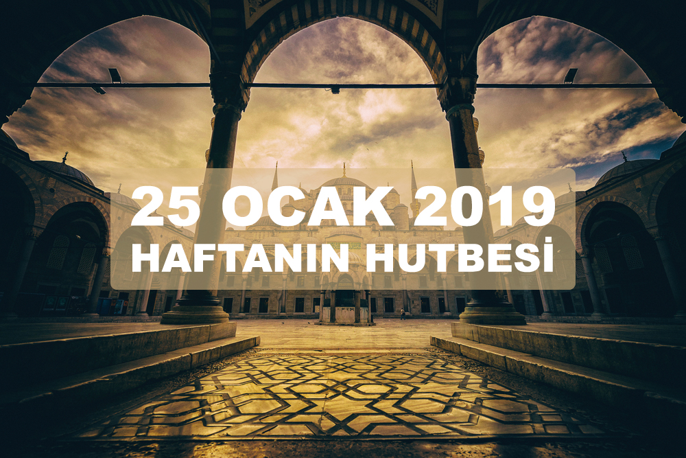 25 ocak 2019 haftanın hutbesi