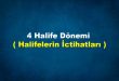 4 Halife Dönemi ( Halifelerin İctihatları )