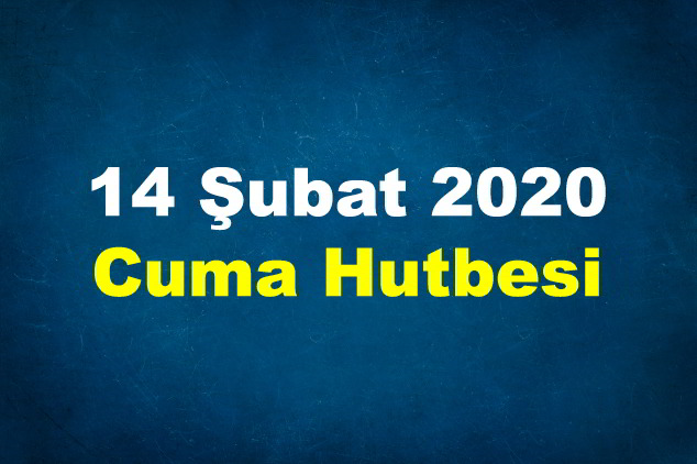 14 Şubat 2020 Cuma Hutbesi