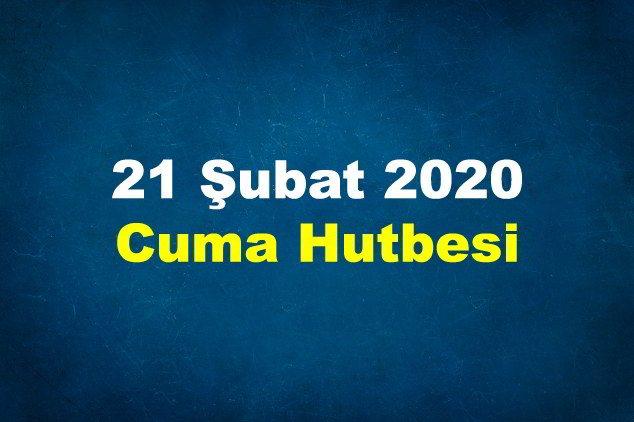 21 Şubat 2020 Cuma Hutbesi