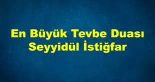 En Büyük Tevbe Duası seyyidül istiğfar