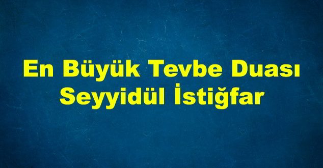 En Büyük Tevbe Duası seyyidül istiğfar