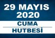 29 Mayıs 2020 Cuma Hutbesi