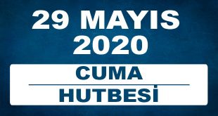 29 Mayıs 2020 Cuma Hutbesi