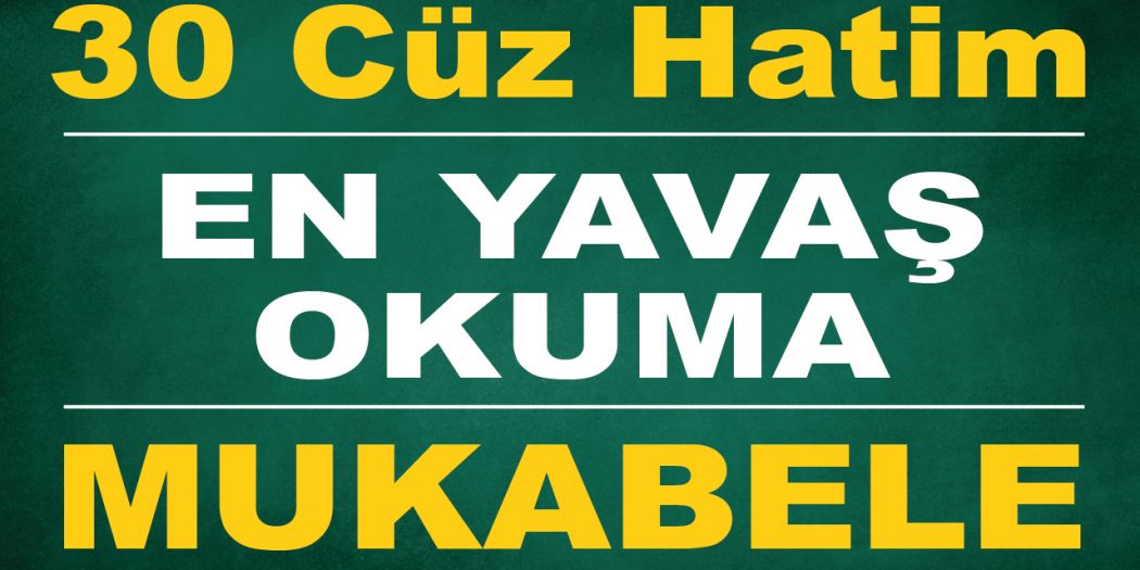 Kur�anı Kerim Mukabelesi Yavaş Okuma Tüm Cüzler Örnek Vaazlar