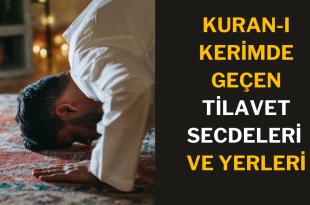 KURAN-I KERİMDE GEÇEN TİLAVET SECDELERİ VE YERLERİ