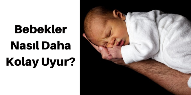 Bebekler Nasıl Daha Kolay Uyur?