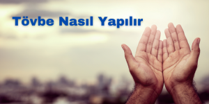 Tövbe Duası | Tövbe Nasıl Edilir