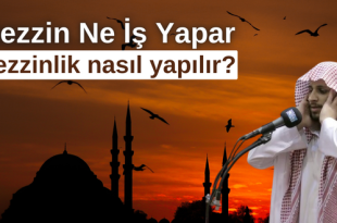 Müezzin Ne İş Yapar: Müez zinlik nasıl yapılır?