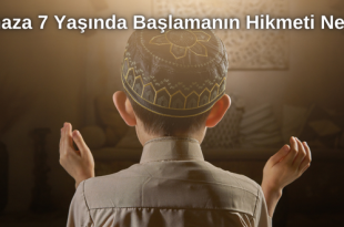 Namaza 7 Yaşında Başlamanın Hikmeti Nedir?