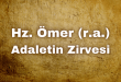 Hz. Ömer’in adalet anlayışı hakkında bir kıssa.