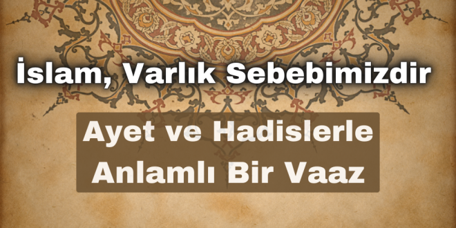 Kuran-ı Kerim’den bir ayet ile İslam’ın insanın varlık sebebi olduğunu anlatan bir görsel.