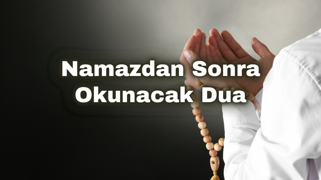 Namazdan sonra yapılacak dua, İslam’da ibadet sonrası şükür ve niyaz için önemlidir.